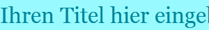 Ihren Titel hier eingeben